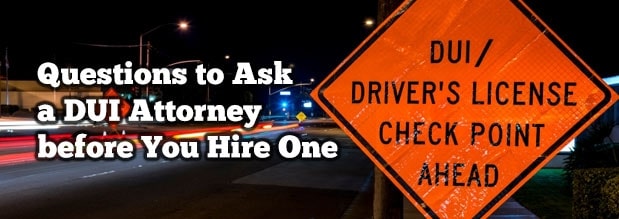 Questions to Ask a DUI Attorney before You Hire One